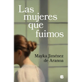 Las Mujeres Que Fuimos / The Women We Were