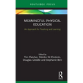 Meaningful Physical Education: An Approach for Teaching and Learning