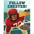 Follow Chester!: A College Football Team Fights Racism and Makes History