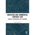 Mediation and Commercial Contract Law: Towards a Comprehensive Legal Framework