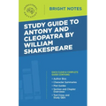 Study Guide to Antony and Cleopatra by William Shakespeare