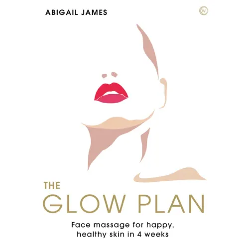 The Glow Plan: Face Massage for Happy, Healthy Skin in 4 Weeks