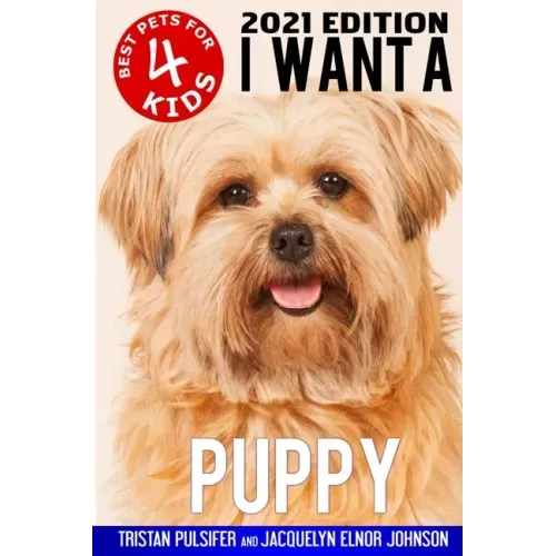 I Want A Puppy (Best Pets For Kids Book 4)