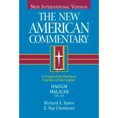 Haggai, Malachi: An Exegetical and Theological Exposition of Holy Scripture Volume 21