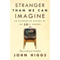 Stranger Than We Can Imagine: Making Sense of the Twentieth Century
