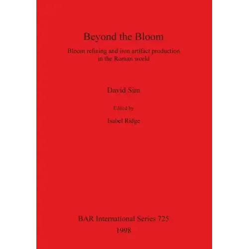 Beyond the Bloom: Bloom refining and iron artifact production in the Roman world