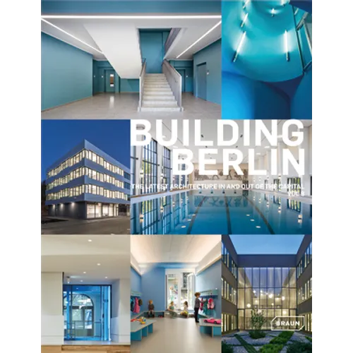 Building Berlin, Vol. 8: The Latest Architecture in and Out of the Capital