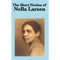 The Short Fiction of Nella Larsen