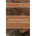 Twenty Devotions To Our Lady of Guadalupe