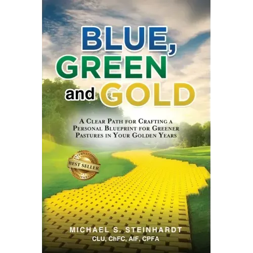 Blue, Green and Gold: A Clear Path for Crafting a Personal Blueprint for Greener Pastures in Your Golden Years