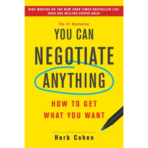 You Can Negotiate Anything: How to Get What You Want