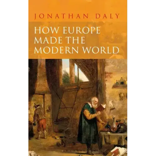 How Europe Made the Modern World: Creating the Great Divergence