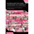 Globalization and Language in Contact: Scale, Migration, and Communicative Practices