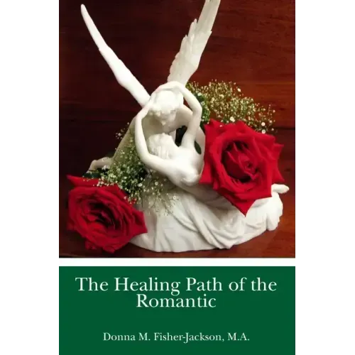 The Healing Path of the Romantic: Type Four of the Enneagram Personality Type System