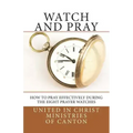 Watch and Pray: How to Pray Effectively During the Eight Prayer Watches