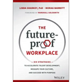 The Future-Proof Workplace: Six Strategies to Accelerate Talent Development, Reshape Your Culture, and Succeed with Purpose