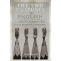 The Two Cultures of English: Literature, Composition, and the Moment of Rhetoric