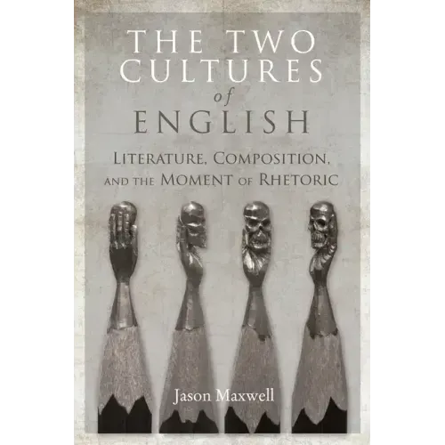 The Two Cultures of English: Literature, Composition, and the Moment of Rhetoric