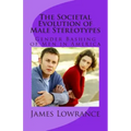 The Societal Evolution of Male Stereotypes: Gender Bashing of Men in America