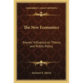 The New Economics: Keynes' Influence on Theory and Public Policy
