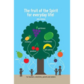 The Fruit of the Spirit for Everyday Life!: For Teachers, Catechists, Parents and Seekers