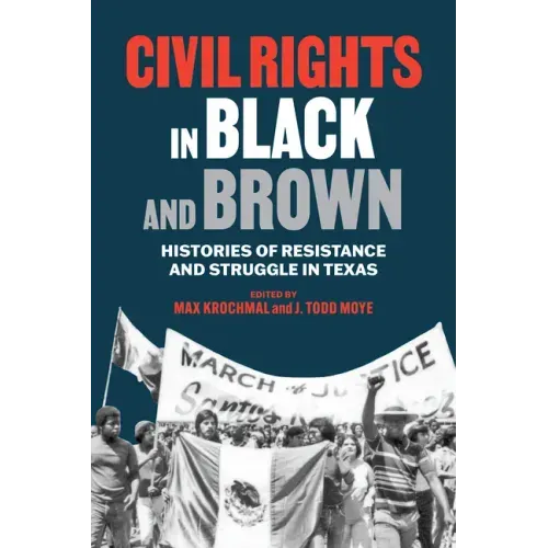 Civil Rights in Black and Brown: Histories of Resistance and Struggle in Texas