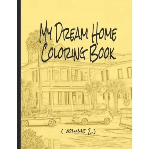 My Dream Home Coloring Book (volume 2): 50 rendered images from the Charleston, SC, USA, area
