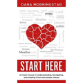 Start Here: A Crash Course in Understanding, Navigating, and Healing From Narcissistic Abuse