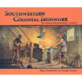 Southwestern Colonial Ironwork: The Spanish Blacksmithing Tradition