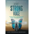 A Quiet Strong Voice: A Voice of Hope Amidst Depression, Anxiety, and Suicidal Thoughts