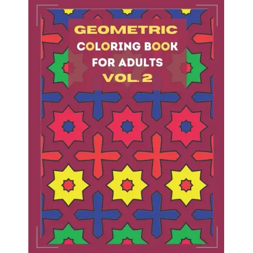 Geometric coloring book for adults Vol. 2: Beautiful geometric patterns - paint for relaxation and stress relief!