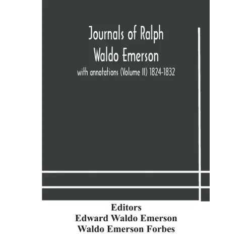 Journals of Ralph Waldo Emerson: with annotations (Volume II) 1824-1832