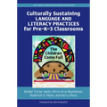 Culturally Sustaining Language and Literacy Practices for Pre-K-3 Classrooms: The Children Come Full