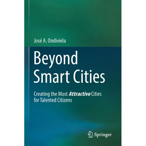 Beyond Smart Cities: Creating the Most Attractive Cities for Talented Citizens
