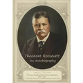 Theodore Roosevelt: An Autobiography