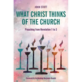 What Christ Thinks of the Church: Preaching from Revelation 1 to 3