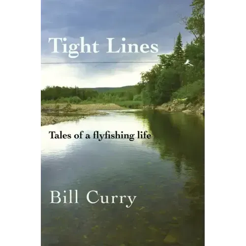 Tight Lines: Tales of a flyfishing life