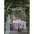 The Collected Cottage: Gardening, Gatherings, and Collecting at Chestnut Cottage