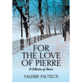 For the Love of Pierre: A collection of stories