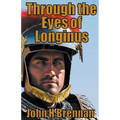 Through The Eyes of Longinus