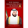 H.H. Sheikh Khalifa Bin Zayed Al Nahyan: A Tower of Leadership and Humanity