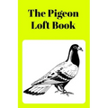 The Pigeon Loft Book: Racing and Breeding Loft Book With Yellow Cover