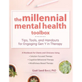The Millennial Mental Health Toolbox: Tips, Tools, and Handouts for Engaging Gen Y in Therapy