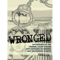 Wronged: An Overview of the Criminal Court System With Emphasis On Arizona and the Federal Courts