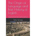 The origin of language and brief history of English: Experimental tests and evidence