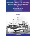 Mussolini's Navy: The Auxiliary Vessels of the Regia Marina of World War II Part I