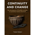 Continuity and Change: The Development of Neolithic Societies in Central East Jutland, Denmark