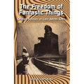 The Freedom of Fantastic Things: Selected Criticism on Clark Ashton Smith