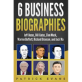6 Business Biographies: Jeff Bezos, Bill Gates, Elon Musk, Warren Buffett, Richard Branson, and Jack Ma