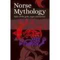Norse Mythology: Tales of the Gods, Sagas and Heroes
